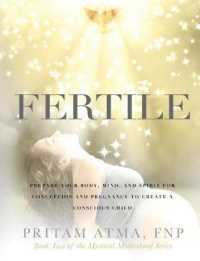 Fertile: Prepare Your Body, Mind, and Spirit for Conception and Pregnancy to Create a Conscious Child (Mystical Motherhood")