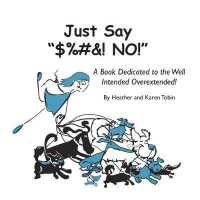 Just Say "$%#&! NO!": A Book Dedicated to the Well Intended Overextended! (Brutal Truth") 〈1〉