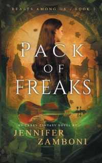Pack of Freaks: Beasts Among Us - Book 2 (Beasts Among Us") 〈2〉
