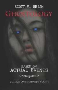 Ghostology : Based on Actual Events: Volume One: Haunted Youth (Ghostology: Based on Actual Events)