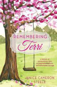 Remembering Terri : a memoir of extraordinary love, unimaginable sadness, and remarkable courage