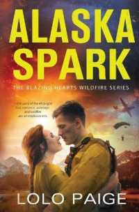 Alaska Spark: A Friends to Lovers Workplace Romance (The Blazing Hearts Wildfire") 〈1〉