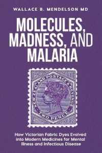 Molecules, Madness, and Malaria : How Victorian fabric dyes evolved into modern medicines for mental illness and infectious disease