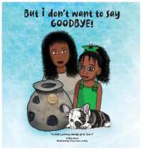 But i don't want to say GOODBYE! (A Child's Journey through Grief)