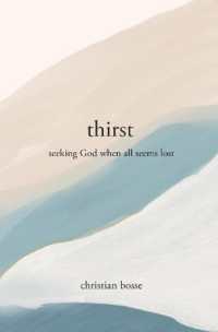 Thirst : Seeking God When All Seems Lost