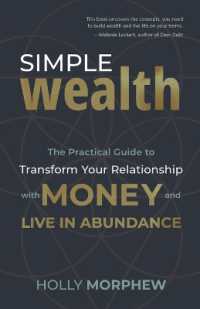 Simple Wealth : The Practical Guide to Transform Your Relationship with Money and Live in Abundance