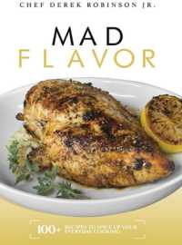 Mad Flavor : Mad Flavor: 100+ Recipes to Spice Up Your Everyday Cooking (Mad Flavor: 100+ Recipes to Spice Up Your Everyday Cooking)