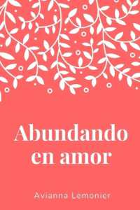 Abundando en amor : Una colección de poemas (Poetry by Avianna Lemonier)