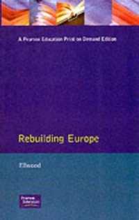 Rebuilding Europe : Western Europe, America and Postwar Reconstruction (The Postwar World)