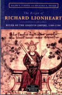 The Reign of Richard Lionheart : Ruler of the Angevin Empire, 1189-1199 (The Medieval World)