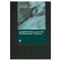 Legitimacy and the European Union (Political Dynamics of the European Union)
