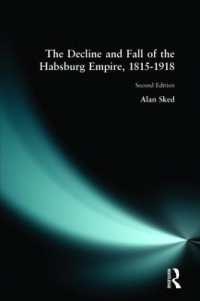 The Decline and Fall of the Habsburg Empire, 1815-1918 （2ND）