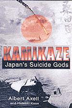 Kamikaze : Japan's Suicide Gods