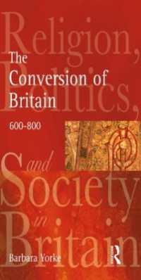 The Conversion of Britain : Religion, Politics and Society in Britain, 600-800 (Religion, Politics and Society in Britain)