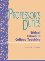 A Professor's Duties : Ethical Issues in College Teaching