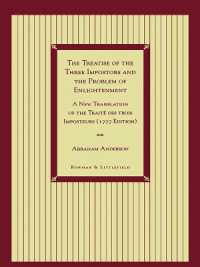 The Treatise of the Three Impostors and the Problem of Enlightenment : A New Translation of the Traite DES Trois Imposteurs with Three Essays in Commentary