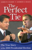 The Perfect Tie : The True Story of the 2000 Presidential Election