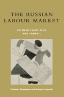 The Russian Labour Market : Between Transition and Turmoil