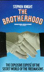 Brotherhood : The Explosive Expose of the Secret World of the Freemasons -- Paperback