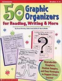 50 Graphic Organizers for Reading, Writing & More : Reproducible Templates, Student Samples, and Easy Strategies to Support Every Learner