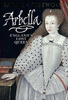 Arbella : England's Lost Queen -- hardback