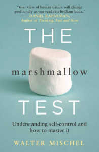 Marshmallow Test : Understanding Self-control and How to Master It -- 