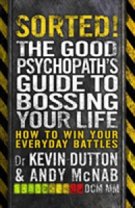 Sorted!: The Good Psychopath's Guide to Bossing Your Life