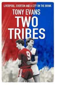 Two Tribes: Liverpool， Everton and a City on the Brink