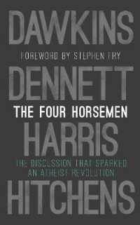 The Four Horsemen : The Discussion that Sparked an Atheist Revolution Foreword by Stephen Fry