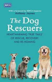 The Dog Rescuers : Heartwarming True Tails of Rescue, Recovery and Re-homing