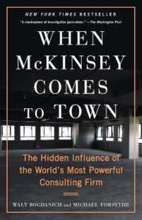When McKinsey Comes to Town : The Hidden Influence of the World's Most Powerful Consulting Firm