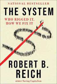Ｒ．Ｂ．ライシュ著／システム：操る者は誰か、どうやって直すか<br>The System : Who Rigged It, How We Fix It