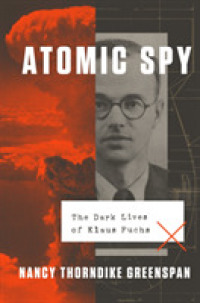 Atomic Spy : The Dark Lives of Klaus Fuchs -- Hardback