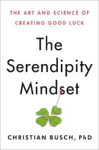 The Serendipity Mindset : The Art and Science of Creating Good Luck