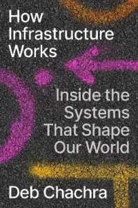 How Infrastructure Works : Inside the Systems That Shape Our World