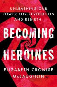 Becoming Heroines : Unleashing Our Power for Revolution and Rebirth