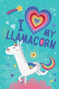 I Love My Llamacorn (Llamacorn and Friends) （Board Book）