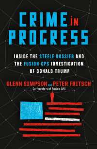 Crime in Progress : Inside the Steele Dossier and the Fusion GPS Investigation of Donald Trump