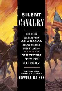 Silent Cavalry : How Union Soldiers from Alabama Helped Sherman Burn Atlanta--and Then Got Written Out of History