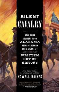 Silent Cavalry : How Union Soldiers from Alabama Helped Sherman Burn Atlanta--and Then Got Written Out of History