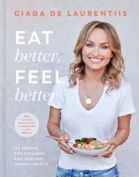 Eat Better, Feel Better : My Recipes for Wellness and Healing, inside and Out