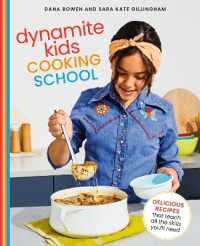 Dynamite Kids Cooking School : Delicious Recipes That Teach All the Skills You Need: A Cookbook