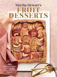 Martha Stewart's Fruit Desserts : 100+ Delicious Ways to Savor the Best of Every Season: a Baking Book
