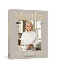 Martha: the Cookbook : 100 Favorite Recipes with Lessons and Stories from My Kitchen
