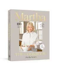 Martha: the Cookbook : 100 Favorite Recipes with Lessons and Stories from My Kitchen