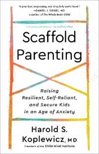 Scaffold Parenting : Raising Resilient, Self-Reliant, and Secure Kids in an Age of Anxiety