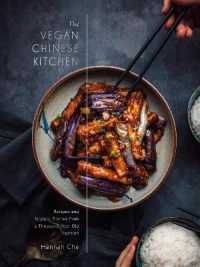 The Vegan Chinese Kitchen : Recipes and Modern Stories from a Thousand-Year-Old Tradition: a Cookbook 
