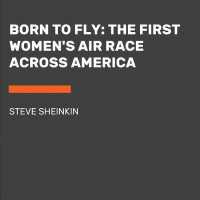 Born to Fly (6-Volume Set) : The First Women's Air Race Across America