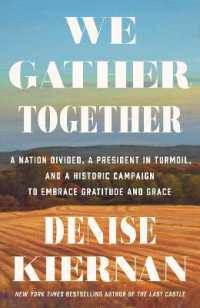 We Gather Together : A Nation Divided, a President in Turmoil, and a Historic Campaign to Embrace Gratitude and Grace