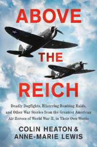 Above the Reich : Deadly Dogfights, Blistering Bombing Raids, and Other War Stories from the Greatest American Air Heroes of World War I